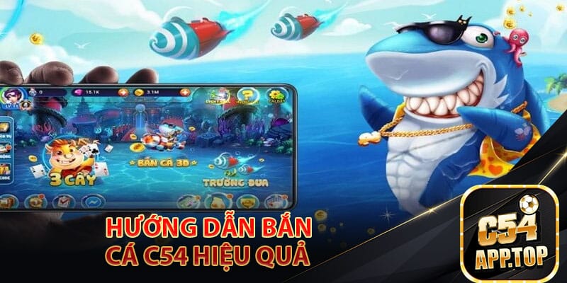 Hướng dẫn bắn cá c54 hiệu quả