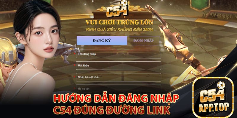 Hướng dẫn đăng nhập C54 đúng đường link