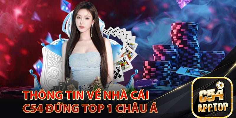 Thông tin về nhà cái c54 đứng top 1 châu á