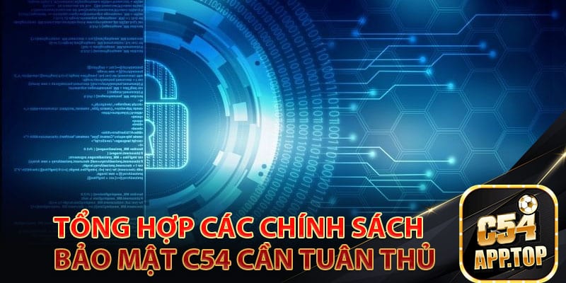 Tổng Hợp Các Chính Sách Bảo Mật C54 Cần Tuân Thủ