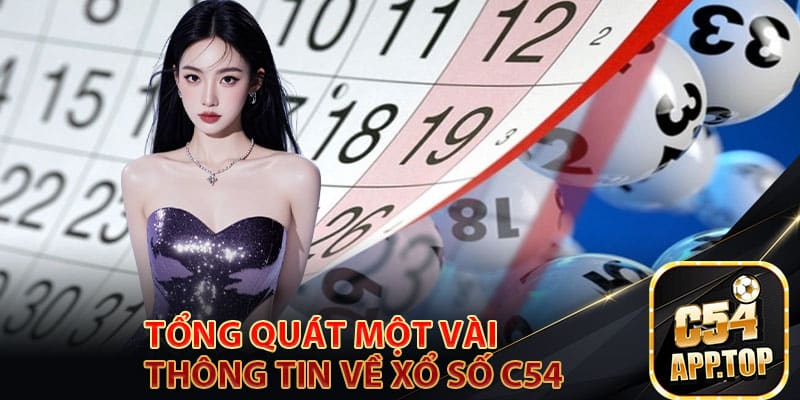 Tổng quát một vài thông tin về xổ số c54